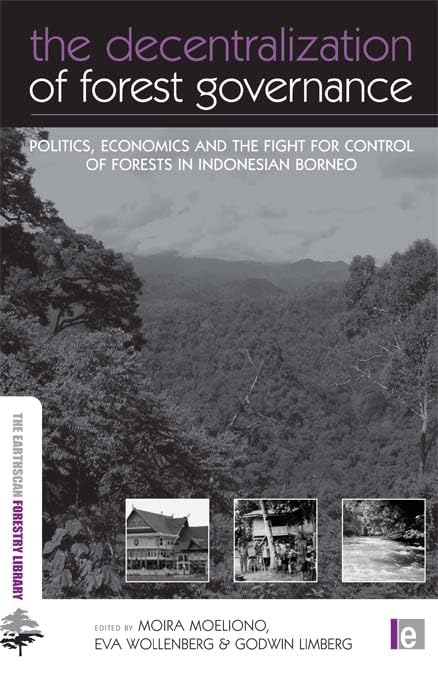 The Decentralization of Forest Governance: Politics, Economics and the Fight for Control of Forests in Indonesian Borneo (The Earthscan Forest Library)      1st Edition, Kindle Edition