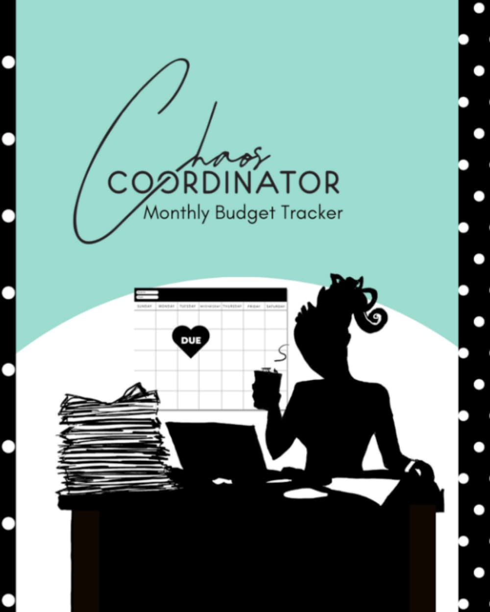 Chaos Coordinator Monthly Budget Tracker: Monthly financial organizer | Budgeting workbook | Includes bills, donations, savings trackers and money ... your finances, achieve peace of mind | 8 x 10