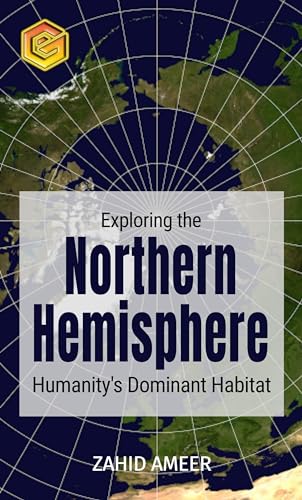 Exploring the Northern Hemisphere: Humanity's Dominant Habitat