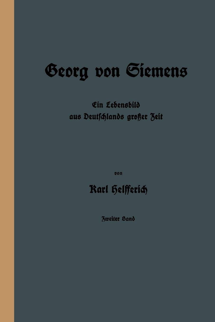 Georg von Siemens: Ein Lebensbild aus Deutschlands großer Zeit