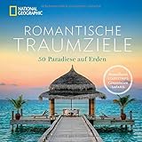  Bildband romantische Traumreisen. Ein Fest für die Liebe. 50 Flitterwochenziele und Hotels bei National Geographic.Einsame Strände und exotische ... langjährige Paare: 50 Paradiese auf Erden