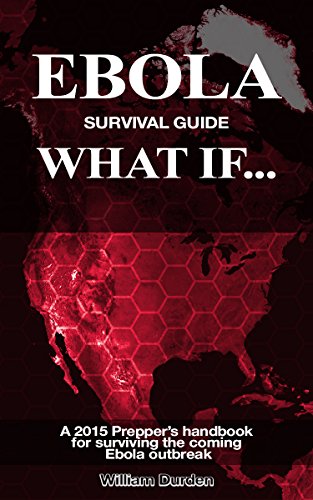 As Ebola Surges, 3 In 4 Americans Back Restoring U.S. Aid To Fight It, Per New Echelon-Rockefeller Foundation Poll 4 Ebola survival guide: What If...: “A 2015 prepper’s handbook for surviving the coming Ebola outbreak.”