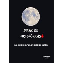 MIS CRONICAS El archivo de una vida que todavia se esta escribiendo. Spanish Edition