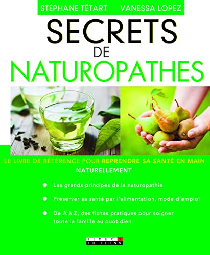 Secrets de naturopathes: Le livre de référence pour...