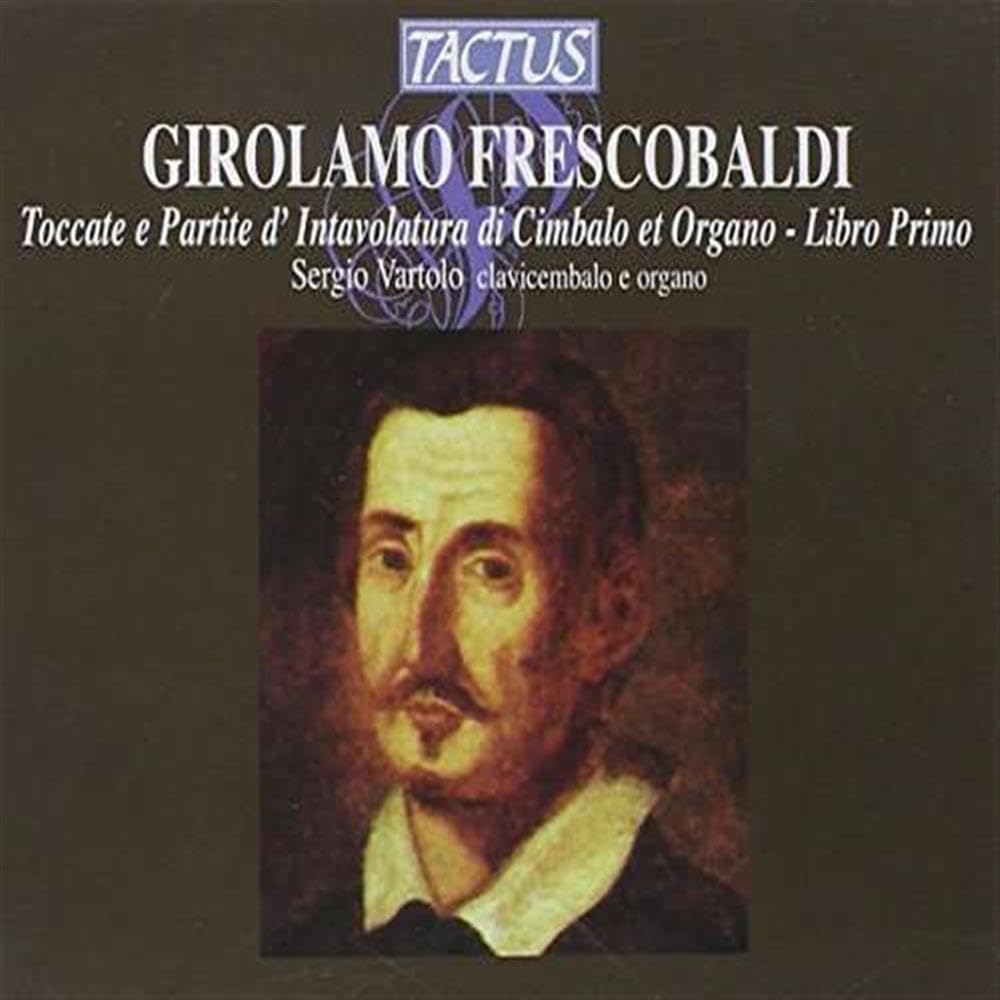 Frescobaldi: Toccate e Partite d'Intavolatura di Cimbalo et Organo, Libro Primo