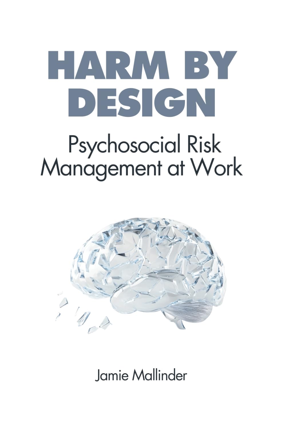Harm By Design: Psychosocial Risk Management at Work