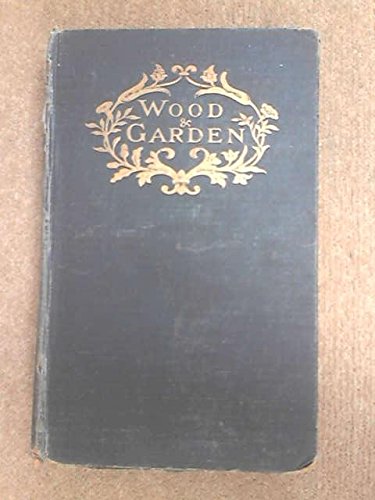 Wood and garden: notes and thoughts, practical ... B000895E2M Book Cover
