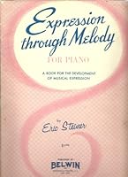 Expression Through Melody for Piano: A Book for the Development of Musical Expression B0007G2PDC Book Cover