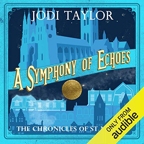 A Symphony of Echoes The Chronicles of St Mary's, Book 2 Jodi Taylor