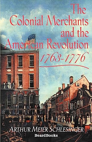 The Colonial Merchants and the American Revolution, 1763-1776