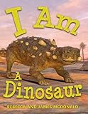 I Am A Dinosaur: A Dinosaur Book for Kids (I Am Learning: Educational Series for Kids)