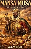 MANSA MUSA: THE LIFE AND LEGACY (English Edition)