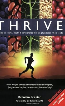 Thrive: A Guide to Optimal Health &amp; Performance Through Plant-Based Whole Foods, Expanded Second Edition