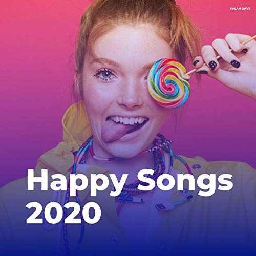 Happy Songs 2020 [Explicit] Falan Dave Digital Music