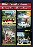 borgward isabella coupe  Die Hansa-Lloyd- und Borgward-Ära. Band 10: 100 Jahre Automobilbau in Bremen (Autos aus Bremen)