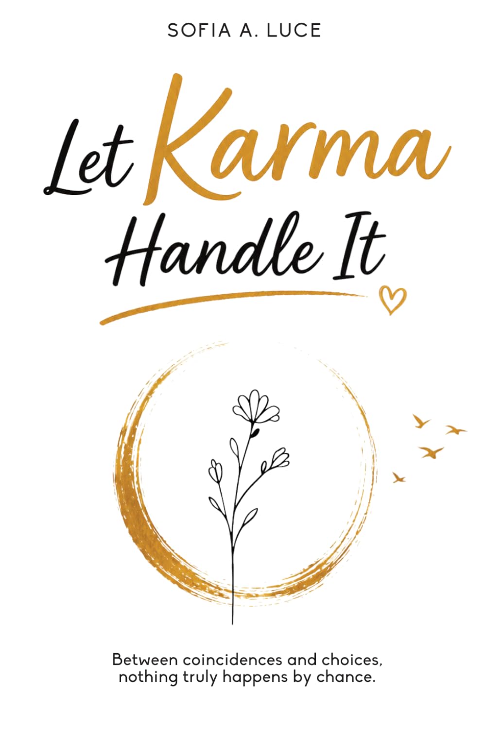 Let Karma Handle It: Between Coincidences and Choices, Nothing Truly Happens by Chance
