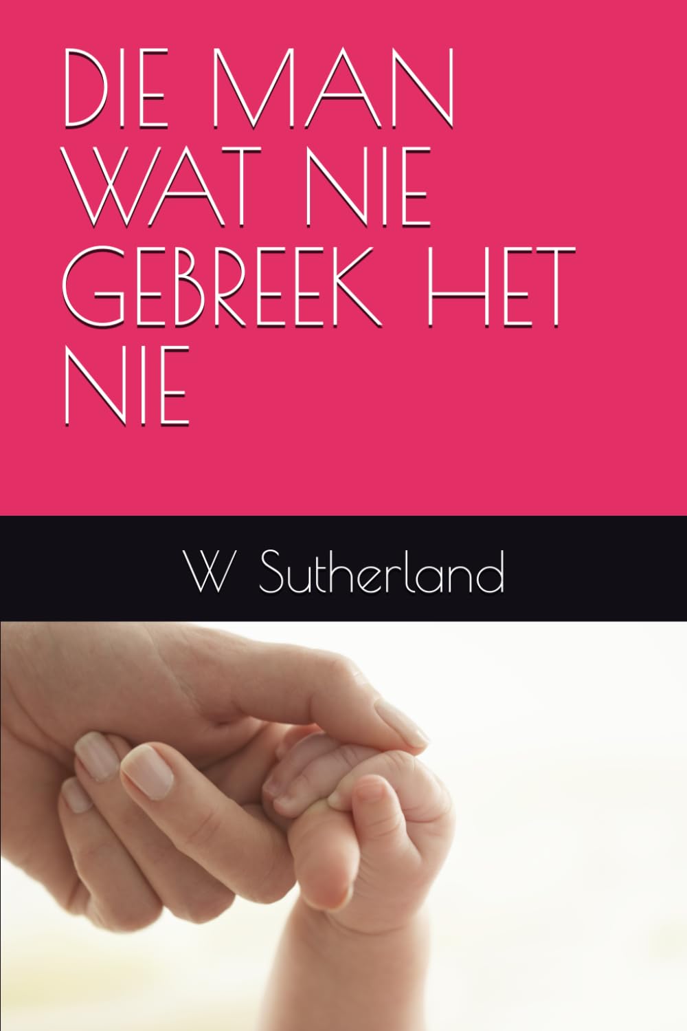 DIE MAN WAT NIE GEBREEK HET NIE