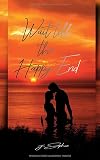 Wait till the happy end