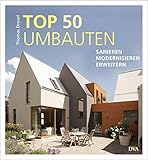 TOP 50 Umbauten - Sanieren, modernisieren, erweitern - Thomas Drexel 