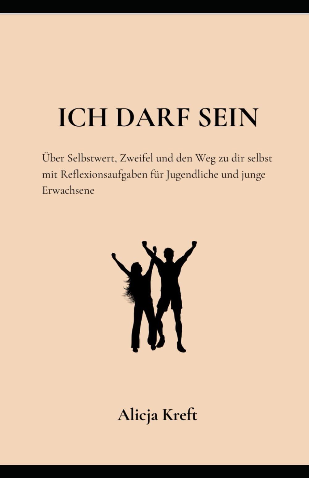 ICH DARF SEIN: Über Selbstwert, Zweifel und das, was dich ausmacht