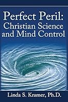 Perfect Peril: Christian Science and Mind Control 1503003930 Book Cover