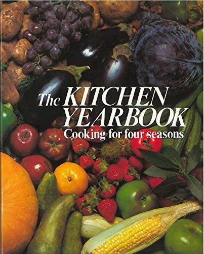 The Kitchen Yearbook Cooking for Four Seasons