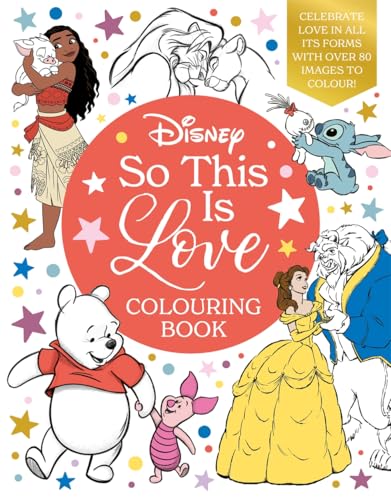Disney So This Is Love Colouring Book: Celebrate love in all its forms with over 80 images to colour!