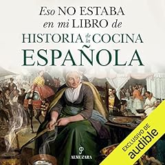 Eso no estaba en mi libro de historia de la cocina española Audiolibro Por Miguel Ángel Almodóvar Martín arte de portada