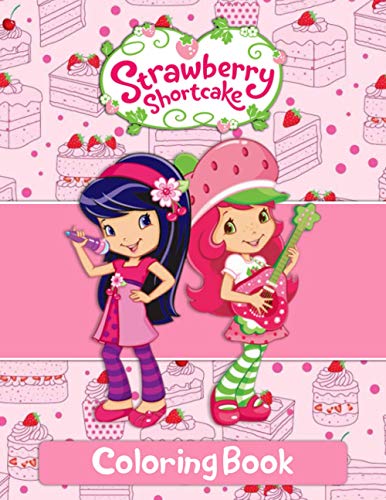 Strawberry Shortcake Coloring Book: Amazing Coloring Book for Kids, Girls For Who Love Strawberry Shortcake With 50+ Coloring Pages
