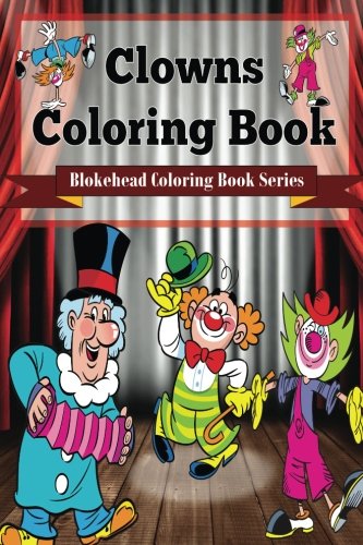 Clowns Coloring Book: (Blokehead Coloring Book Series): Blokehead, The: 9781514203286: Amazon ...