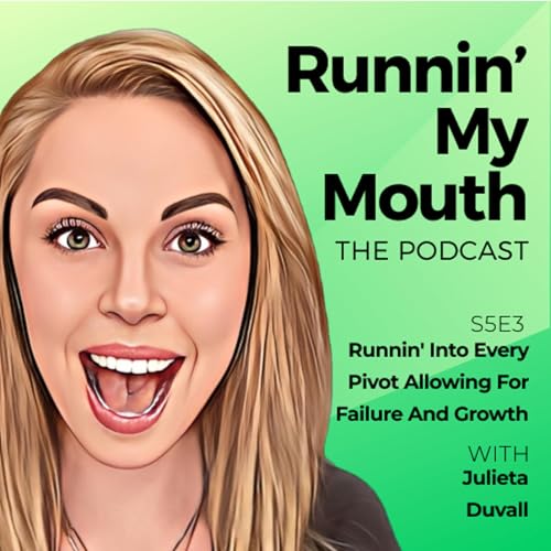 S5E3: Runnin' Into Every Pivot Allowing For Failure And Growth with Julieta Duvall