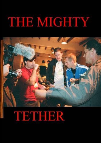 The Mighty Tether by Kane Wilke/ Jeremy Dinovo