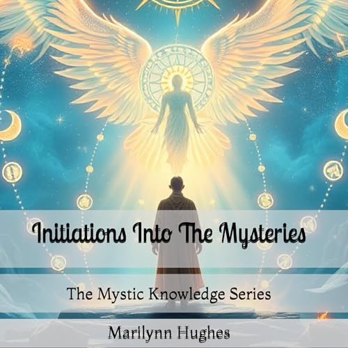 Initiations Into The Mysteries: The Mystic Knowledge Series Audiolibro Por Marilynn Hughes arte de portada