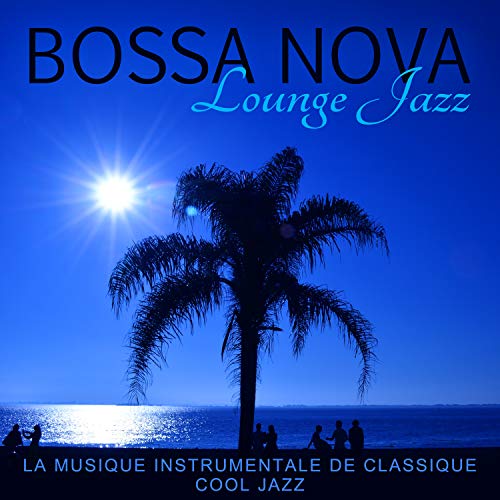 Bossa Nova Lounge Jazz La musique instrumentale de