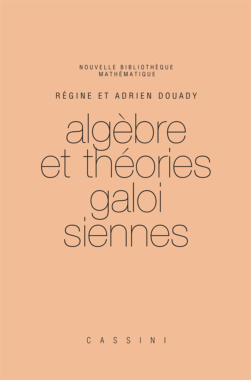 Algèbre et théories Galoisiennes