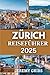 Produktbild ZÜRICH REISEFÜHRER 2025: Entdecken Sie das Beste aus Zürichs Kultur, Geschichte und modernem Charme. (TRAVEL GUIDE)