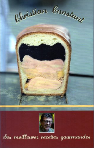 CHRISTIAN CONSTANT LES MEILLEURES RECETTES GOURMANDES