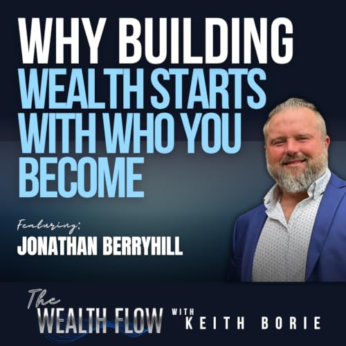 EP223: Why Building Wealth Starts With Who You Become - Jonathan Berryhill