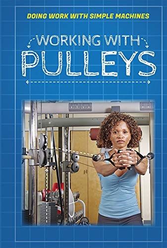 Working With Pulleys (Doing Work With Simple Machines) view 2