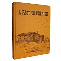 A Past to Cherish: a history of Pioneers and Homesteaders from 1906 to 1940 in the R. M. Of Royal Canadian, the West Side of the R. M. Newcombe, the Village of Eatonia and Hamlet of Laporte, B0037UDL5G Book Cover