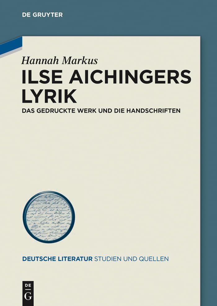 Ilse Aichingers Lyrik: Das gedruckte Werk und die Handschriften (Deutsche Literatur. Studien und Quellen 19)