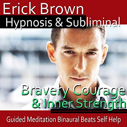 Courage and Inner Strength Hypnosis Create SelfConfidence and Bravery