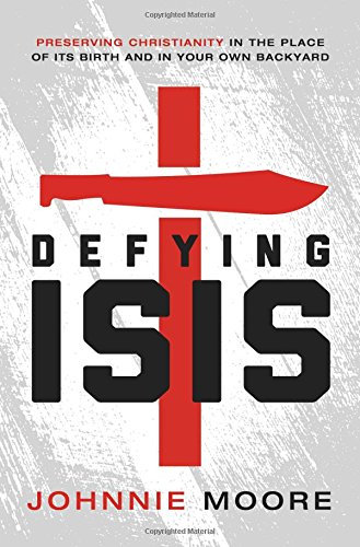 Defying ISIS: Preserving Christianity in the Place of Its Birth and in Your Own Backyard