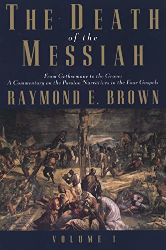 The Death of the Messiah, From Gethsemane to the Grave, Volume 1: A Commentary on the Passion Narratives in the Four...