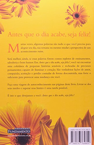 Antes que o Dia Acabe, Seja Feliz!