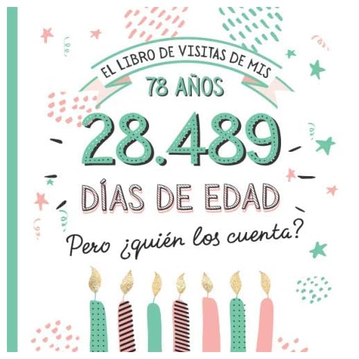 El libro de visitas de mis 78 años: Decoración y regalos originales para el 78 cumpleaños – Ideas para hombre y mujer - 78 años en días - Libro de firmas para felicitaciones y fotos de los invitados