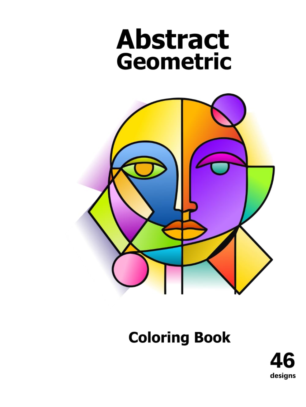 Abstract Geometric Faces Coloring Book – 46 Unique Designs, 100 Pages. A geometric face coloring book for all ages.