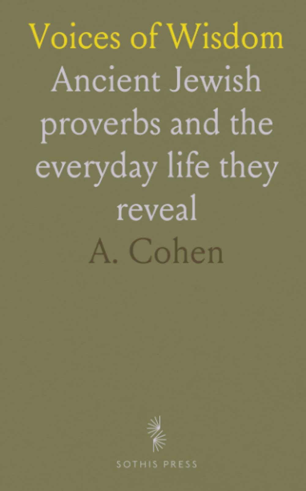 Voices of Wisdom: Ancient Jewish proverbs and the everyday life they reveal