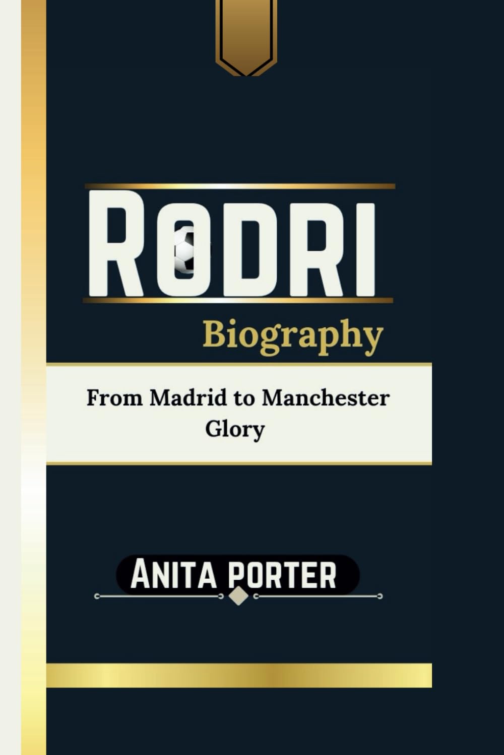 Rodri (Biography) RODRIGO HERNANDEZ: From Madrid to Manchester Glory