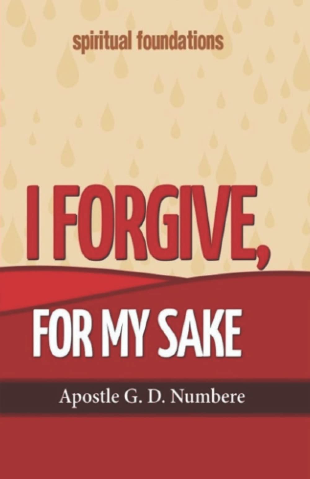 I Forgive, For My Sake (Spiritual Foundations)
